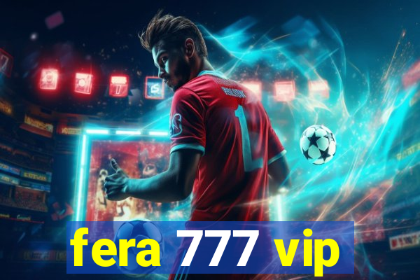 fera 777 vip